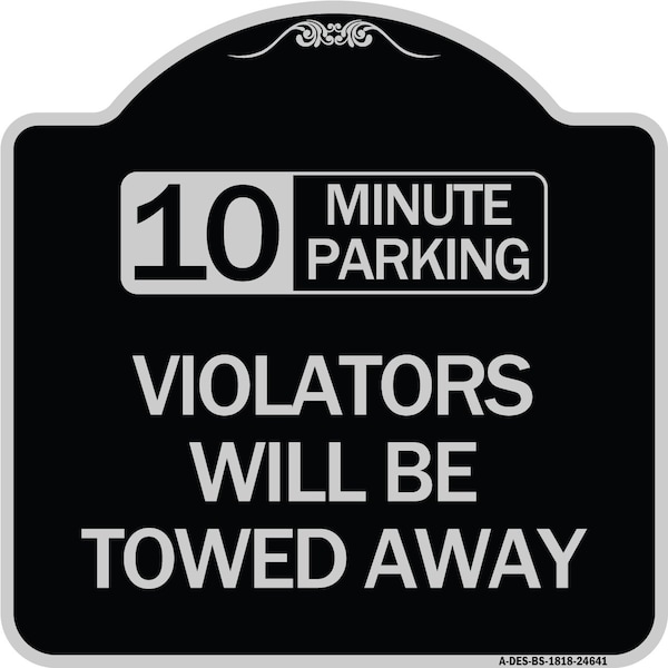Signmission 10 Minute Parking Violators Will Towed Away Heavy-Gauge Aluminum Sign, 18" x 18", BS-1818-24641 A-DES-BS-1818-24641 - main